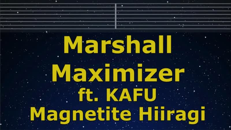 Karaoke Marshall Maximizer ft. KAFU Magnetite Hiiragi No Guide Melody Lyric