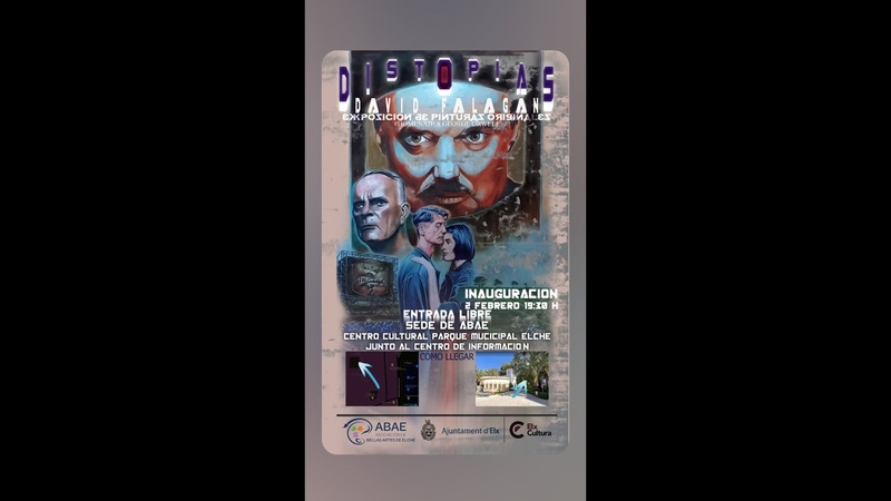 DISTOPÍ AS; EXPOSICIÓ N DE PINTURAS DE DAVID FALAGÁ N en ELCHE ( Alicante, España, 02 de Febrero de