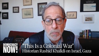 This Is a Colonial War: Historian Rashid Khalidi on Israel, Gaza & the Future of Palestine