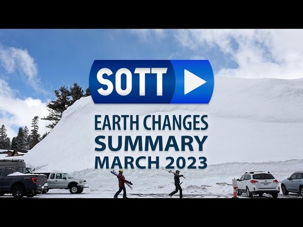 SOTT Earth Changes Summary March 2023: Extreme Weather, Planetary Upheaval, Meteor