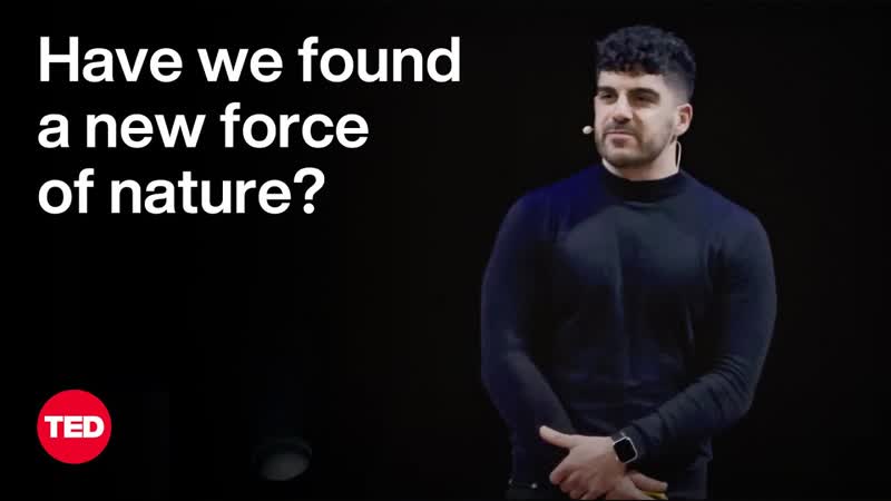 3 Mysteries of the Universe and a New Force That Might Explain Them, Alex Keshavarzi,