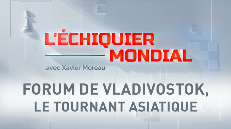 L É CHIQUIER MONDIAL FORUM DE VLADIVOSTOK, LE TOURNANT