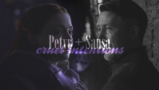 Petyr + Sansa, Cruel
