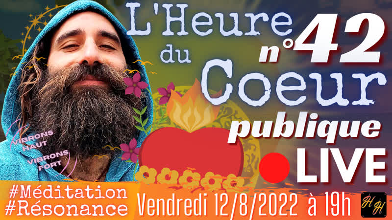 LHeure du Coeur publique n 42 du vendredi 12 août 2022 à