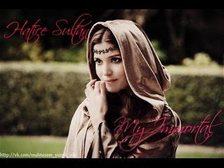 Hatice Sultan - My Immortal (Magnificent century) /Muhteşem yüzyıl/