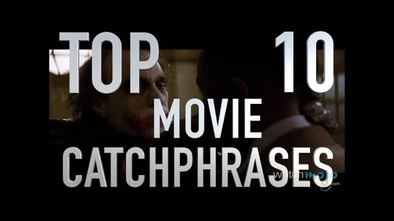 Top 10 Movie Catchphrases (