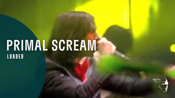 Primal Scream Loaded ( From Screamadelica Live DVD Blu