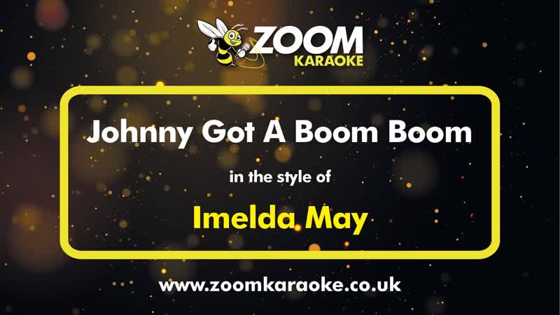Imelda May Johnny Got A Boom Boom Karaoke Version from Zoom