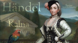 Händel - Serse - Arias for Romilda - Inga Kalna - soprano