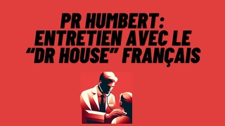 Pr Humbert: entretien avec le “Dr House“ français