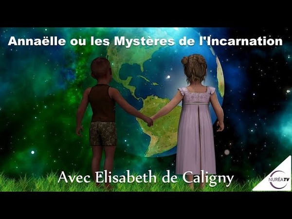 Annaëlle ou les Mystères de l Incarnation avec Elisabeth de Caligny NURÉ A