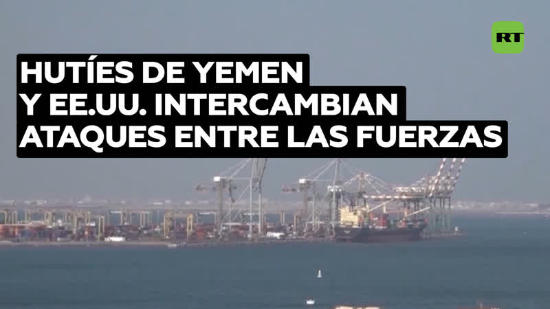 Intercambio de ataques entre las fuerzas de y los hutíes de