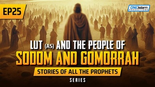 Lut (AS) & The People Of Sodom & Gomorrah | EP 25 | Stories Of The Prophets Series