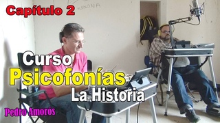 Curso de PSICOFONIAS - ( Capítulo #2 ) La Historia de las Psicofonías - Con Pedro Amorós