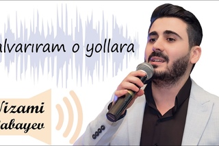 Nizami NikbiN - YALVARIRAM O YOLLARA
