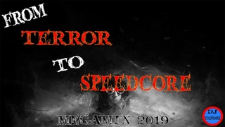 FROM TERROR TO SPEEDCORE | MEGAMIX 2019