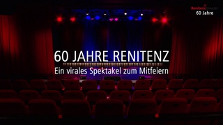 60 JAHRE RENITENZ - Ein virales Spektakel zum Mitfeiern