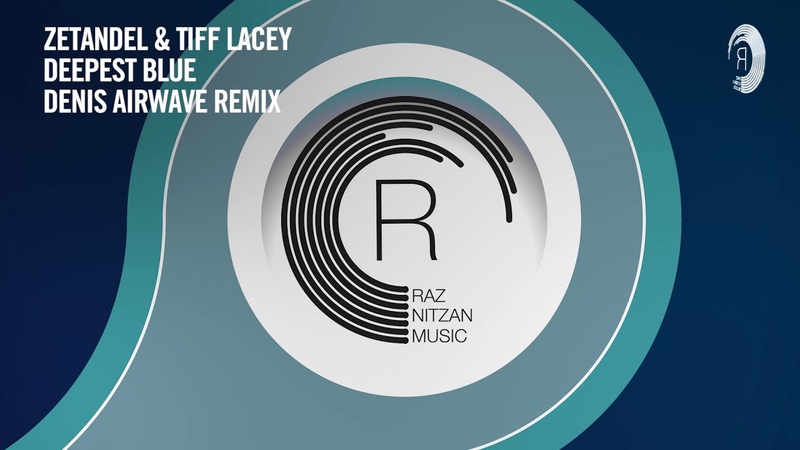 VOCAL TRANCE: Zetandel Tiff Lacey Deepest Blue ( Denis Airwave Remix) RNM +