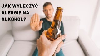 Jak wyleczy alergi na alkohol | Iwona Wierzbicka | Porady dietetyka klinicznego