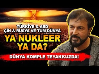 YA NKLEER YA DA TM DNYA TEYAKKUZDA! SERHAT AHMET TAN I MURAT ZURNACI