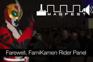MAGFest 2015 - Farewell FamiKamen Rider Panel