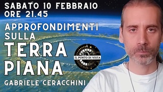 APPROFONDIMENTI SULLA TERRA PIANA con GABRIELE CERACCHINI