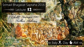 Lecture 12 of Srimad Bhagavat Saptaha 2016. Sripad Bhakti Swarupa Sridhar Maharaj