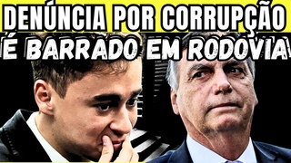 BOLSONARO  BARRADO EM RODOVIA E NIKOLAS DENUNCIADO POR CORRUPO.