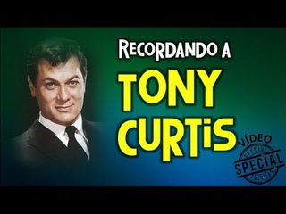 Recordando a Tony Curtis   (Vídeo Edición Especial)