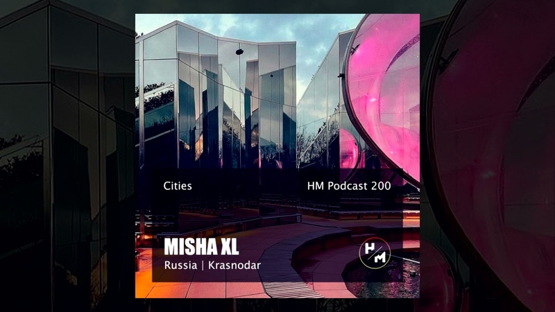MISHA XL HM Podcast 200 ( Cities) LIVE